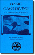 Basic Cave Diving:  A Blueprint for Survival